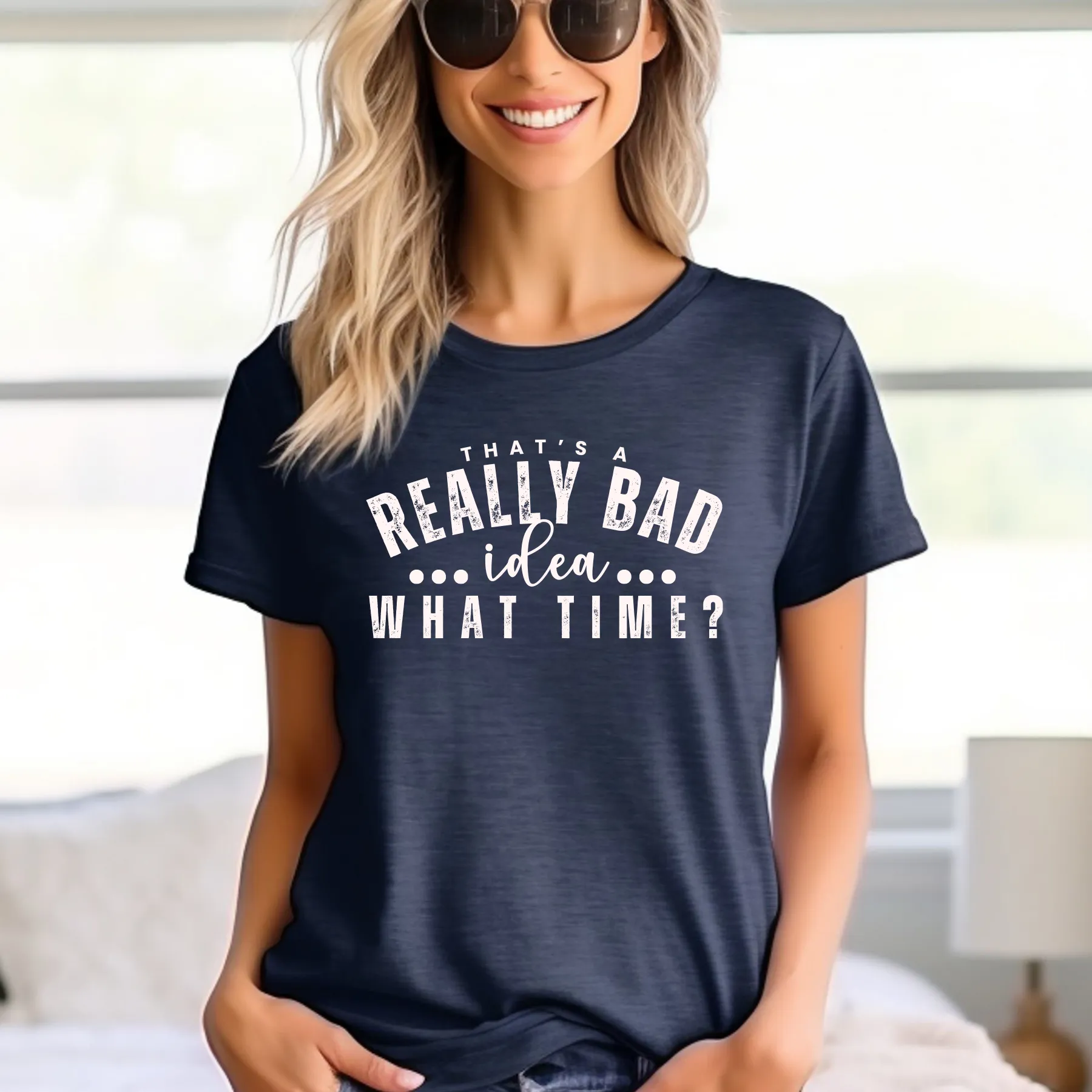 That's a Really Bad Idea What Time Women's Bella Canvas T-Shirt