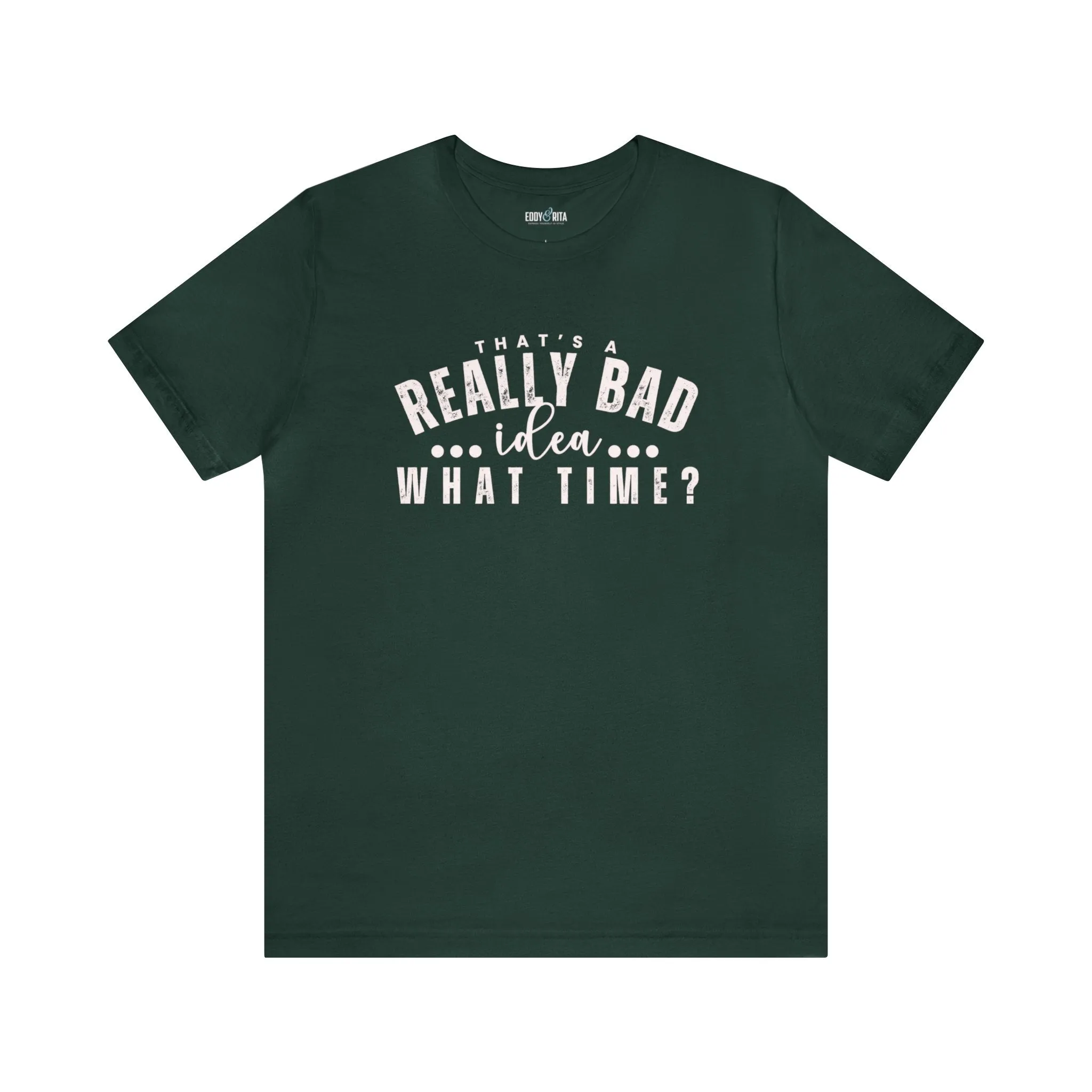 That's a Really Bad Idea What Time Women's Bella Canvas T-Shirt
